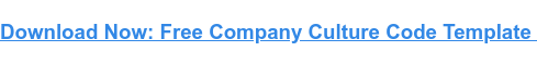 Download a Free Guide and Template to Help You Create a Company Culture Code. 