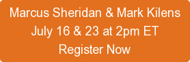 Marcus Sheridan & Mark Kilens July 16 & 23 at 2pm ET Register Now